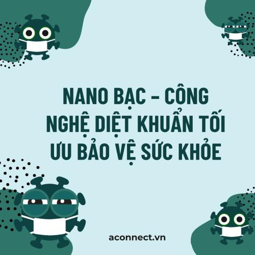 Nano Bạc – Công Nghệ Diệt Khuẩn Tối Ưu Bảo Vệ Sức Khỏe